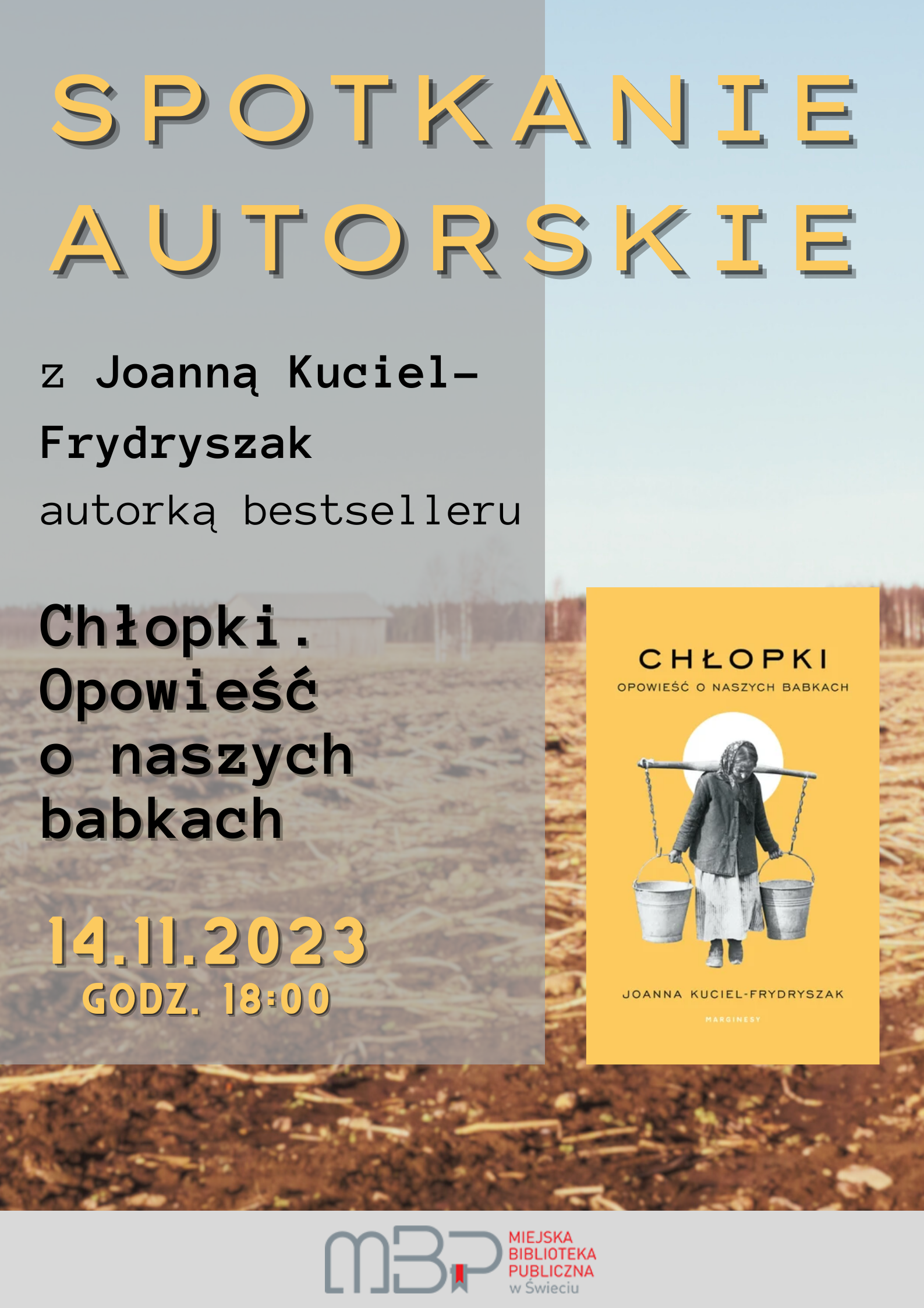 Plakat przedstawia informacje: Spotkanie autorskie z Joanną Kuciel-Frydryszak, autorką bestselleru "Chłopaki. Opowieść o naszych babkach" 14 listopad 2023 rok, godzina 18:00
