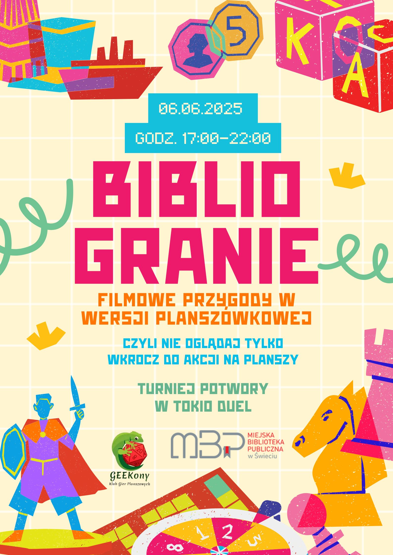 Zapraszamy na wyjątkowe wydarzenie „BiblioGranie – filmowe przygody w wersji planszówkowej”! Już 6 czerwca 2025 roku w godzinach 17:00–22:00 w Miejskiej Bibliotece Publicznej w Świeciu czeka na Was wieczór pełen emocji i dobrej zabawy przy grach planszowych inspirowanych filmami. Nie oglądaj – wkrocz do akcji na planszy! W programie m.in. turniej „Potwory w Tokio Duel”. Współorganizatorem wydarzenia jest Klub Gier Planszowych GEEKony. Do zobaczenia!