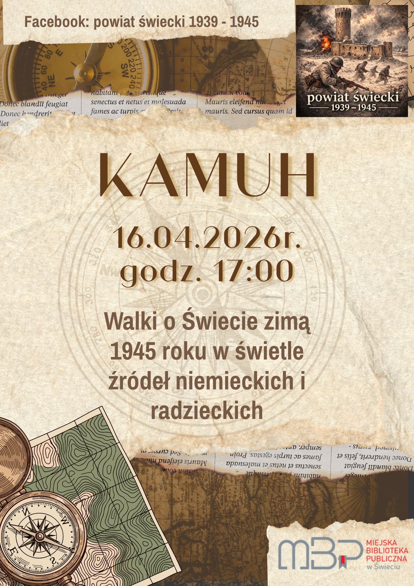 Stylizowany na vintage plakat historyczny w odcieniach brązu, beżu i zieleni, promujący wydarzenie edukacyjne o powiacie świeckim w latach 1939-1945. W centrum duża, ozdobna nazwa KAMUH (prawdopodobnie nazwa wydarzenia lub prelekcji). Poniżej data 16.04.2026 r., godz. 17:00. Tytuł wydarzenia: Walki o Świecie zima 1945 roku w świetle źródeł niemieckich i radzieckich. Grafiki: płonąca średniowieczna wieża zamkowa z żołnierzami w mundurach z II wojny światowej, antyczna busola, mapa konturowa terenu, fragmenty starych dokumentów i gazet z lat 1939-1945. Logo Miejskiej Biblioteki Publicznej w Świeciu (MBP) w prawym dolnym rogu.