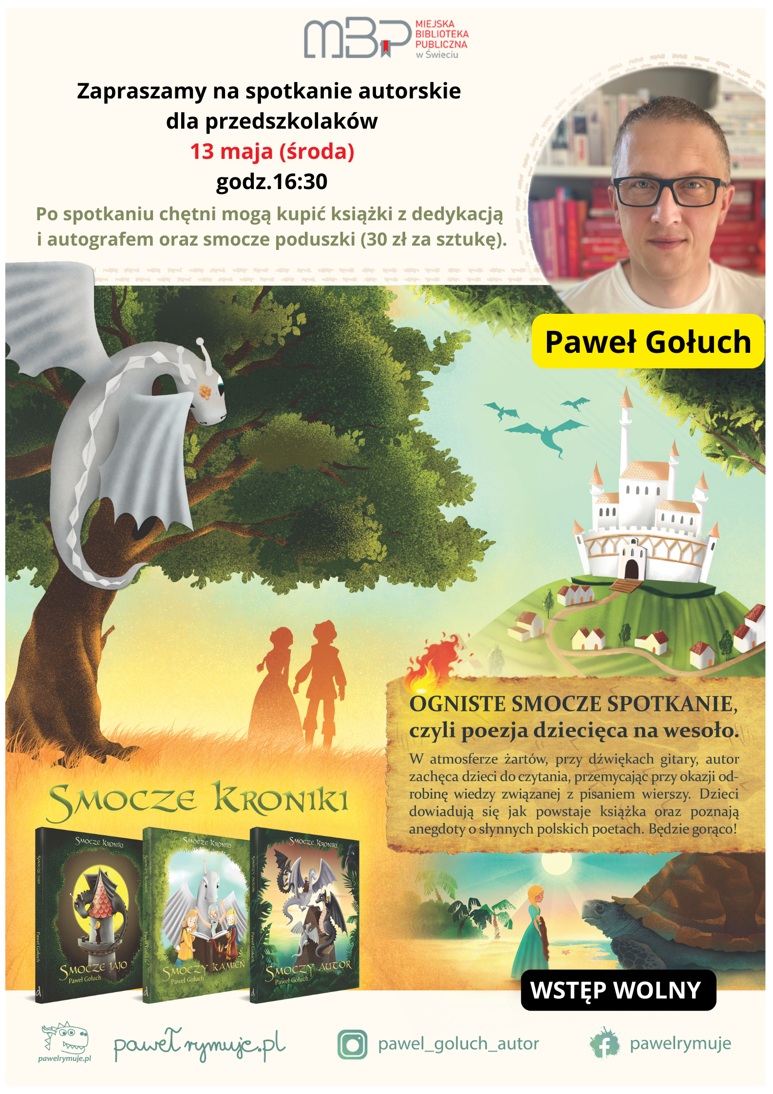 Plakat wydarzenia dla dzieci organizowanego przez Miejską Bibliotekę Publiczną w Świeciu. U góry znajduje się informacja o spotkaniu autorskim dla przedszkolaków, które odbędzie się 13 maja (środa) o godz. 16:30. Po prawej widoczne jest zdjęcie autora – mężczyzny w okularach – podpisanego jako Paweł Gołuch. Dolna część plakatu zawiera ilustrację bajkowego świata: smok siedzący na drzewie, zamek na wzgórzu, lecące smoki oraz sylwetki dzieci. Widoczne są także okładki książek z serii „Smocze kroniki”. Na plakacie znajduje się informacja o możliwości zakupu książek z autografem oraz o wolnym wstępie.