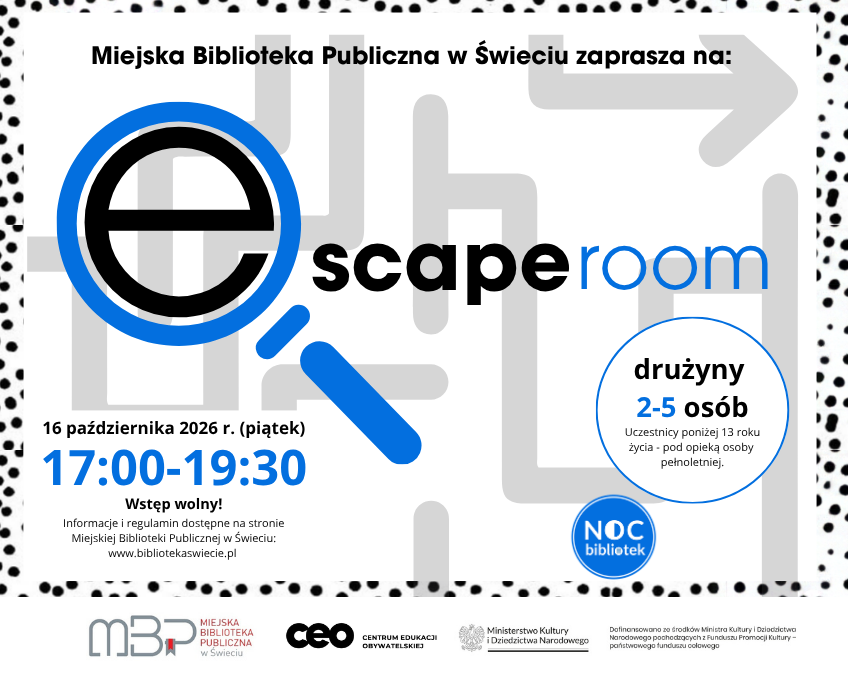 Plakat zapraszający na wydarzenie „escape room” organizowane przez Miejską Bibliotekę Publiczną w Świeciu w ramach Nocy Bibliotek. Wydarzenie odbędzie się 16 października 2026 roku, w piątek, w godzinach 17:00–19:30. Uczestnicy będą tworzyć drużyny od 2 do 5 osób. Osoby poniżej 13. roku życia mogą wziąć udział pod opieką osoby pełnoletniej. Wstęp jest wolny. Plakat utrzymany jest w biało-czarnej kolorystyce z niebieskimi elementami i motywem labiryntu.